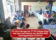 10 Tahun Beroperasi, PT PPS Diduga Kebiri Hak Normatif Pekerja dan Abaikan BPJS Ketenagakerjaan di Morosi